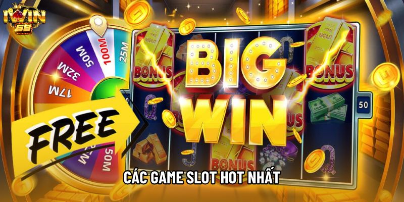 Các game slot hot nhất