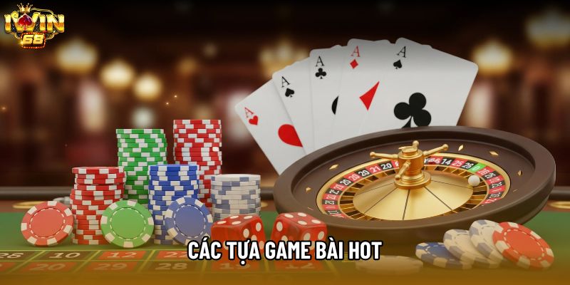 Các tựa game bài hot