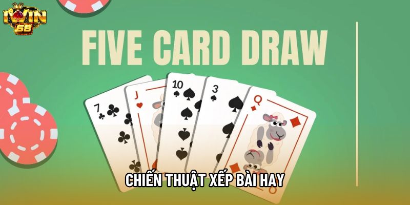 Chiến thuật xếp bài hay
