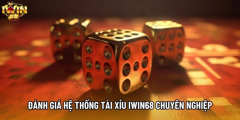 Đánh giá hệ thống Tài xỉu IWIN68 chuyên nghiệp Đánh giá hệ thống Tài xỉu IWIN68 chuyên nghiệp