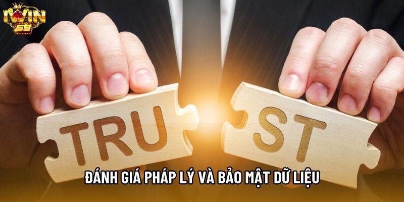 Đánh giá pháp lý và bảo mật dữ liệu