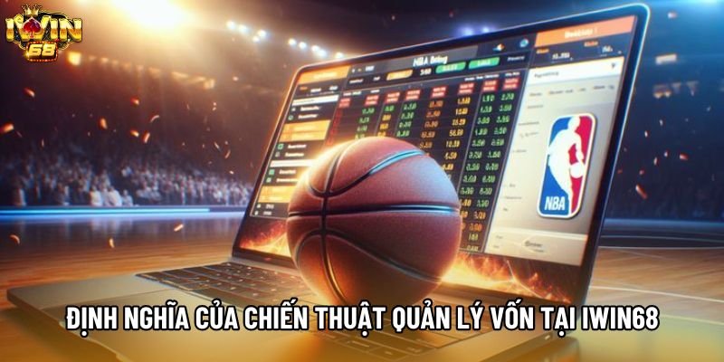 Định nghĩa của chiến thuật quản lý vốn tại IWIN68