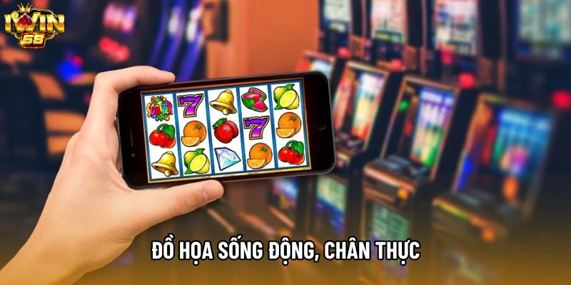 Đồ họa sống động, chân thực