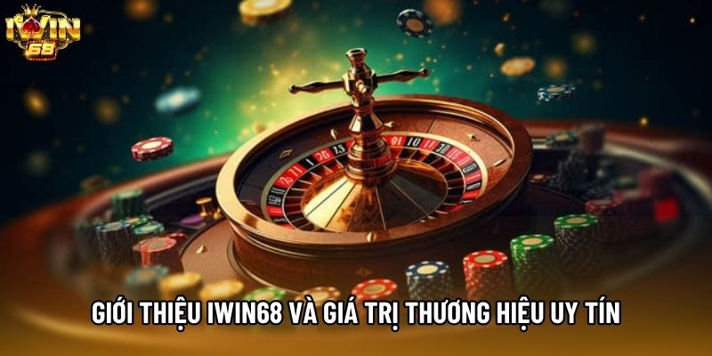 Giới thiệu IWIN68 và giá trị thương hiệu uy tín Giới thiệu IWIN68 và giá trị thương hiệu uy tín