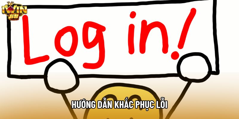 Hướng dẫn khắc phục lỗi Hướng dẫn khắc phục lỗi