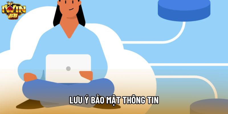 Lưu ý bảo mật thông tin