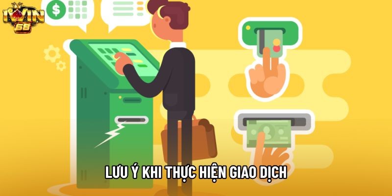 Lưu ý khi thực hiện giao dịch Lưu ý khi thực hiện giao dịch