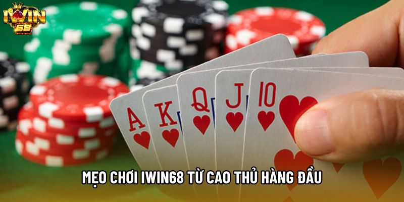Mẹo chơi IWIN68 từ cao thủ hàng đầu Mẹo chơi IWIN68 từ cao thủ hàng đầu