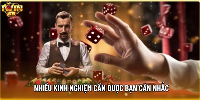 Nhiều kinh nghiệm cần được bạn cân nhắc 