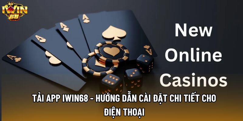 Tải App IWIN68 - Hướng Dẫn Cài Đặt Chi Tiết Cho Điện Thoại